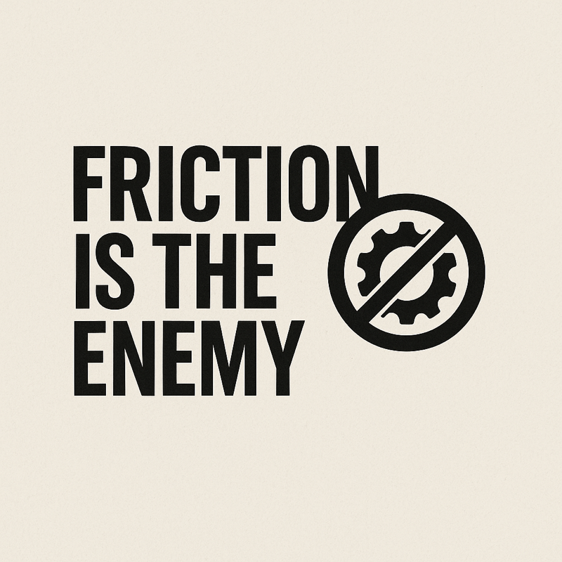 Friction is the Enemy Post image